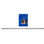 خرید و دانلود نسخه کامل کتاب Integrating Social Concerns into Private Sector Decisionmaking: A Review of Corporate Practices in the Mining, Oil, and Gas Sectors (World Bank Discussion Paper)