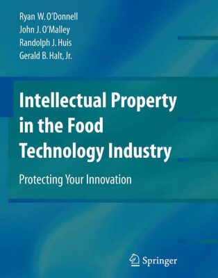 خرید و دانلود نسخه کامل کتاب Intellectual Property in the Food Technology Industry: Protecting Your Innovation