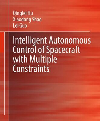 خرید و دانلود نسخه کامل کتاب Intelligent Autonomous Control of Spacecraft with Multiple Constraints