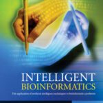 خرید و دانلود نسخه کامل کتاب Intelligent Bioinformatics: The Application of Artificial Intelligence Techniques to Bioinformatics Problems