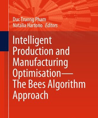 خرید و دانلود نسخه کامل کتاب Intelligent Production and Manufacturing Optimisation―The Bees Algorithm Approach