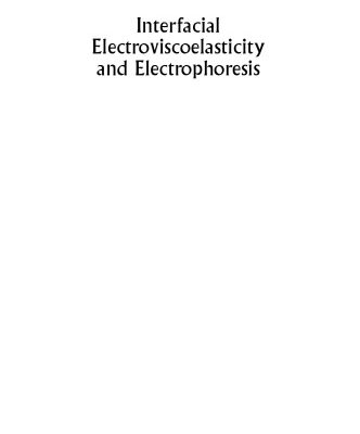 خرید و دانلود نسخه کامل کتاب Interfacial Electroviscoelasticity and Electrophoresis