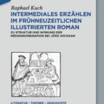 خرید و دانلود نسخه کامل کتاب Intermediales Erzählen im frühneuzeitlichen illustrierten Roman: Zu Struktur und Wirkung der Medienkombination bei Jörg Wickram