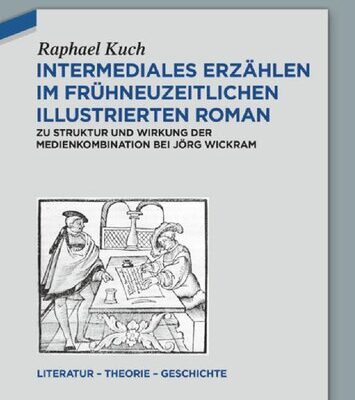 خرید و دانلود نسخه کامل کتاب Intermediales Erzählen im frühneuzeitlichen illustrierten Roman: Zu Struktur und Wirkung der Medienkombination bei Jörg Wickram