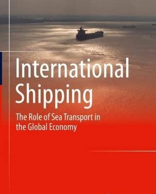 خرید و دانلود نسخه کامل کتاب International Shipping: The Role of Sea Transport in the Global Economy