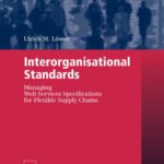 خرید و دانلود نسخه کامل کتاب Interorganisational Standards: Managing Web Services Specifications for Flexible Supply Chains