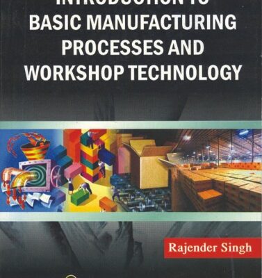 خرید و دانلود نسخه کامل کتاب Introduction to Basic Manufacturing Processes and Workshop Technology