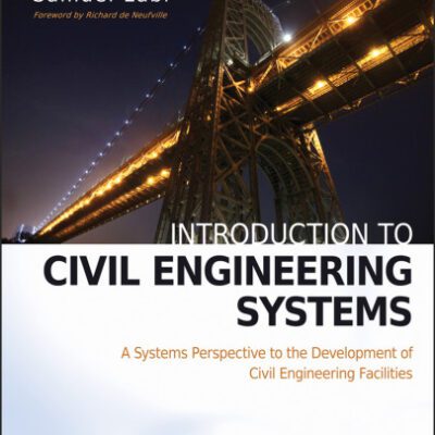 خرید و دانلود نسخه کامل کتاب Introduction to Civil Engineering Systems: A Systems Perspective to the Development of Civil Engineering Facilities