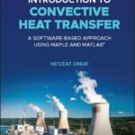خرید و دانلود نسخه کامل کتاب Introduction to Convective Heat Transfer: A Software-Based Approach Using Maple and MATLAB