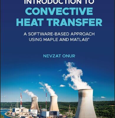خرید و دانلود نسخه کامل کتاب Introduction to Convective Heat Transfer: A Software-Based Approach Using Maple and MATLAB