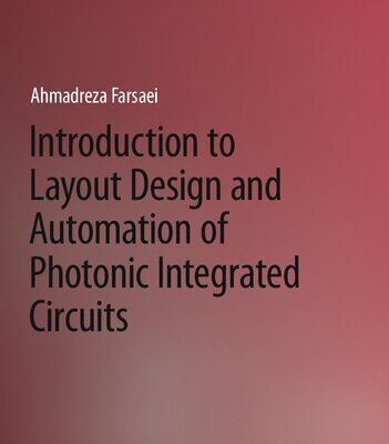 خرید و دانلود نسخه کامل کتاب Introduction to Layout Design and Automation of Photonic Integrated Circuits