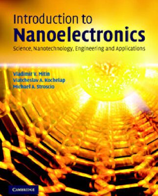 خرید و دانلود نسخه کامل کتاب Introduction to Nanoelectronics: Science, Nanotechnology, Engineering, and Applications