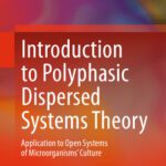 خرید و دانلود نسخه کامل کتاب Introduction to Polyphasic Dispersed Systems Theory: Application to Open Systems of Microorganisms’ Culture
