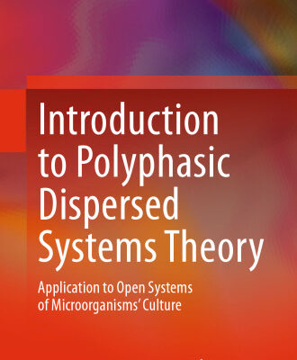 خرید و دانلود نسخه کامل کتاب Introduction to Polyphasic Dispersed Systems Theory: Application to Open Systems of Microorganisms’ Culture