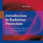 خرید و دانلود نسخه کامل کتاب Introduction to Radiation Protection: Practical Knowledge for Handling Radioactive Sources