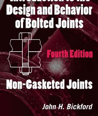 خرید و دانلود نسخه کامل کتاب Introduction to the Design and Behavior of Bolted Joints, Fourth Edition: Non-Gasketed Joints (Mechanical Engineering)