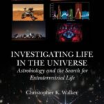 خرید و دانلود نسخه کامل کتاب Investigating Life in the Universe : Astrobiology and the Search for Extraterrestrial Life