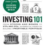 خرید و دانلود نسخه کامل کتاب Investing 101: From Stocks and Bonds to ETFs and IPOs, an Essential Primer on Building a Profitable Portfolio (Adams 101)