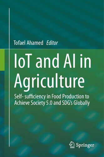 خرید و دانلود نسخه کامل کتاب IoT and AI in Agriculture: Self- sufficiency in Food Production to Achieve Society 5.0 and SDG’s Globally_68e985ad4d014.jpeg خرید و دانلود نسخه کامل کتاب IoT and AI in Agriculture: Self- sufficiency in Food Production to Achieve Society 5.0 and SDG’s Globally