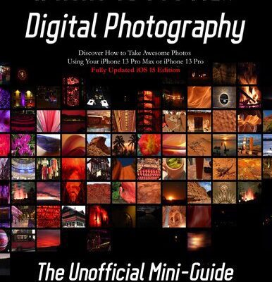 خرید و دانلود نسخه کامل کتاب iPhone 13 Pro Max Digital Photography: The Unofficial Mini-Guide – iOS 15 Edition