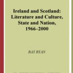 خرید و دانلود نسخه کامل کتاب Ireland and Scotland: Literature and Culture, State and Nation, 1966-2000 (Oxford English Monographs)