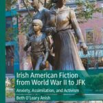 خرید و دانلود نسخه کامل کتاب Irish American Fiction from World War II to JFK: Anxiety, Assimilation, and Activism