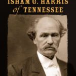 خرید و دانلود نسخه کامل کتاب Isham G. Harris of Tennessee: Confederate Governor and United States Senator (Southern Biography Series)