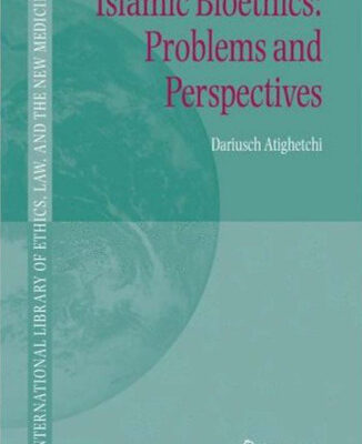 خرید و دانلود نسخه کامل کتاب Islamic Bioethics: Problems and Perspectives (International Library of Ethics, Law, and the New Medicine)