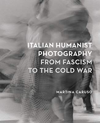 خرید و دانلود نسخه کامل کتاب Italian Humanist Photography from Fascism to the Cold War