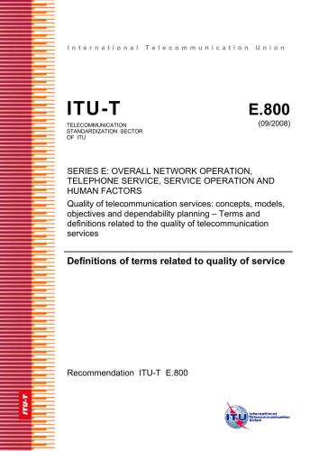 خرید و دانلود نسخه کامل کتاب ITU-T Rec. E.800 (09/2008) Quality of telecommunication services: concepts, models, objectives and dependability planning – Terms and definitions related to the quality of telecommunication services. Definitions of terms related to quality of service_68f6a2b790ed5.jpeg خرید و دانلود نسخه کامل کتاب ITU-T Rec. E.800 (09/2008) Quality of telecommunication services: concepts, models, objectives and dependability planning – Terms and definitions related to the quality of telecommunication services. Definitions of terms related to quality of service