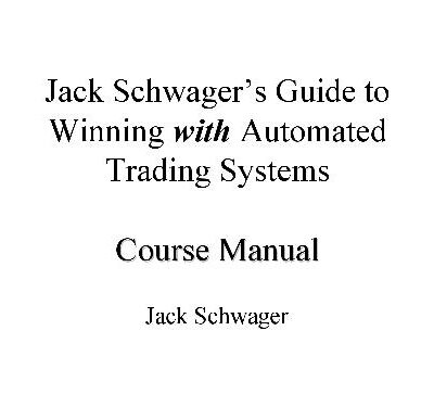 خرید و دانلود نسخه کامل کتاب Jack Schwager’s Guide to Winning with Automated Trading Systems. Course Manual