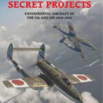 خرید و دانلود نسخه کامل کتاب Japanese Secret Projects. Experimental Aircraft of the IJA and IJN 1939-1945