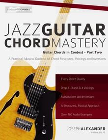 خرید و دانلود نسخه کامل کتاب Jazz Guitar Chord Mastery: A Practical, Musical Guide to All Chord Structures, Voicings and Inversions –  +  Pdf