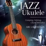 خرید و دانلود نسخه کامل کتاب Jazz Ukulele: Comping, Soloing, Chord Melodies
