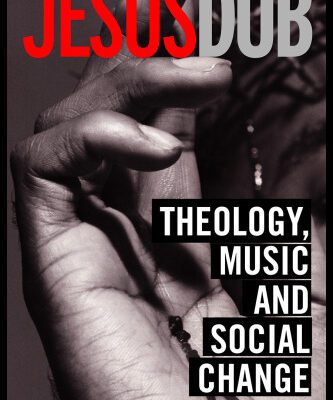 خرید و دانلود نسخه کامل کتاب Jesus DUB: Theology, Music And Social Change