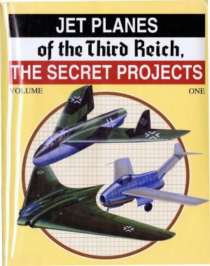 خرید و دانلود نسخه کامل کتاب Jet Planes of the Third Reich – The Secrets Projects, Vol. 1