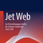 خرید و دانلود نسخه کامل کتاب Jet Web: Zur Entwicklungsgeschichte der Turbojet-Triebwerke 1920-1950