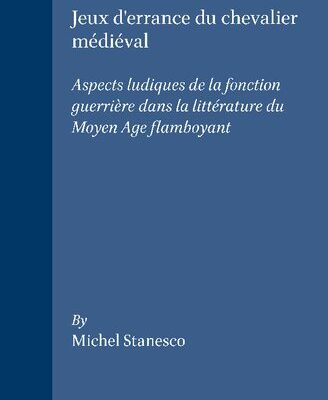 خرید و دانلود نسخه کامل کتاب Jeux d’errance du chevalier médiéval: Aspects ludiques de la fonction guerrière dans la littérature du Moyen Age flamboyant
