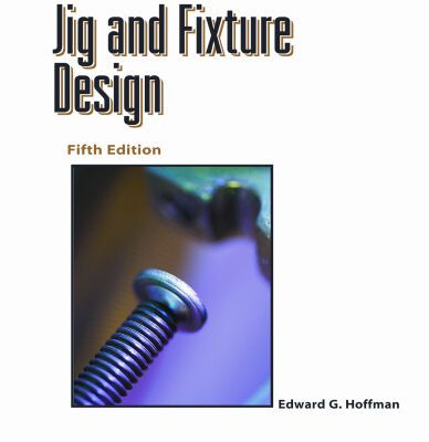 خرید و دانلود نسخه کامل کتاب Jig and Fixture Design, 5E (Delmar Learning Drafting)