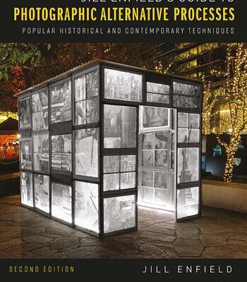 خرید و دانلود نسخه کامل کتاب Jill Enfield’s Guide to Photographic Alternative Processes: Popular Historical and Contemporary Techniques