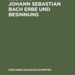 خرید و دانلود نسخه کامل کتاب Johann Sebastian Bach Erbe und Besinnung: Rede gehalten anläßlich des 478. Stiftungstages der Ludwig-Maximilians-Universität zu München (Ingolstadt) am 1.Juli 1950