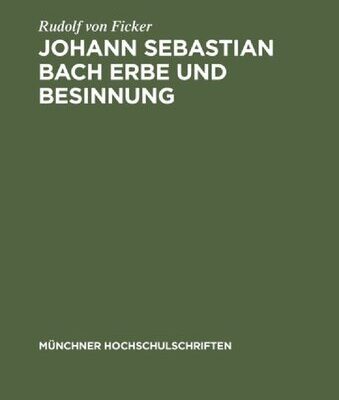 خرید و دانلود نسخه کامل کتاب Johann Sebastian Bach Erbe und Besinnung: Rede gehalten anläßlich des 478. Stiftungstages der Ludwig-Maximilians-Universität zu München (Ingolstadt) am 1.Juli 1950