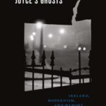 خرید و دانلود نسخه کامل کتاب Joyce’s Ghosts. Ireland, Modernism and Memory