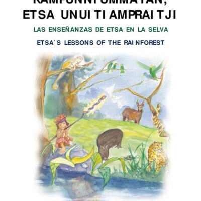 خرید و دانلود نسخه کامل کتاب Kampunniammayan, Etsa unuitiampraitji/ Las enseñanzas de Etsa en la selva/ Etsa’s lessons of the rainforest