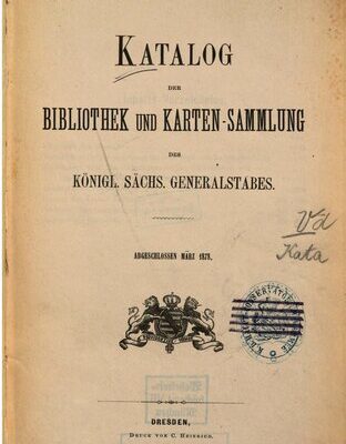 خرید و دانلود نسخه کامل کتاب Katalog der Bibliothek und Karten-Sammlung des Königl. Sächs. Generalstabes ; abgeschlossen März 1878