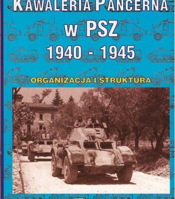خرید و دانلود نسخه کامل کتاب Kawaleria Pancerna w PSZ 1940-1945. Organizacja i struktura