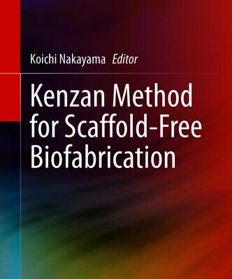 خرید و دانلود نسخه کامل کتاب Kenzan Method for Scaffold-Free Biofabrication