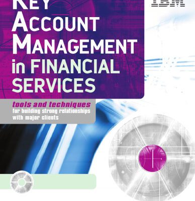 خرید و دانلود نسخه کامل کتاب Key Account Management in Financial Services: Tools and Techniques for Building Strong Relationships with Major Clients