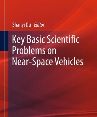 خرید و دانلود نسخه کامل کتاب Key Basic Scientific Problems on Near-Space Vehicles
