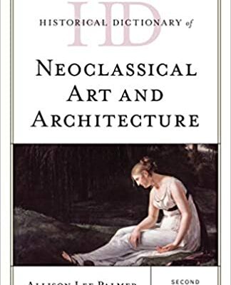 خرید و دانلود نسخه کامل کتاب Kindle Store›Kindle eBooks›Arts & Photography Historical Dictionary of Neoclassical Art and Architecture (2nd Edition) – + pdf